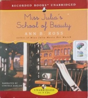 Miss Julia's School of Beauty written by Ann B. Ross performed by Cynthia Darlow on Audio CD (Unabridged)